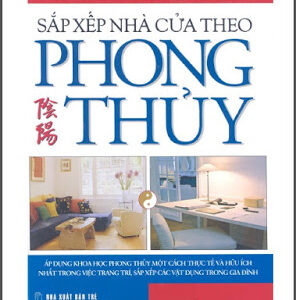 Sắp Xếp Nhà Cửa Theo Phong Thủy