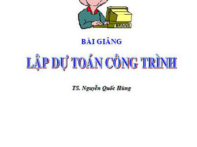 Bài giảng lập dự toán công trình – TS. Nguyễn Quốc Hùng