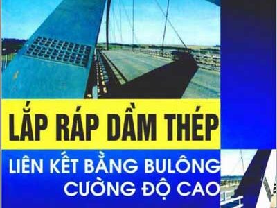 Lắp ráp dầm thép liên kết bằng bu lông cường độ cao – Phạm Huy Chính