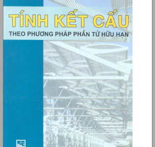 Tính kết cấu theo phương pháp phần tử hữu hạn – GS. Võ Như Cầu