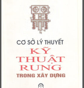 Cơ Sở Lý Thuyết Kỹ Thuật Rung Trong Xây Dựng (NXB Khoa Học Kỹ Thuật 2004) – Nguyễn Đình Chiều, 200 Trang