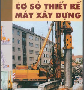 Cơ Sở Thiết Kế Máy Xây Dựng (NXB Xây Dựng 2002) – Vũ Liêm Chính, 356 Trang