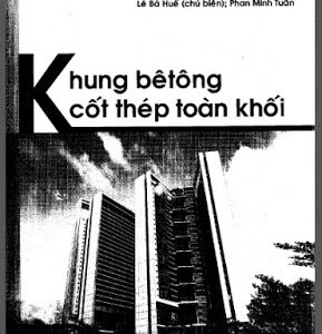 Khung bê tông cốt thép toàn khối – Lê Bá Huế, Phan Minh Tuấn (ĐA BT2-ĐHXD)