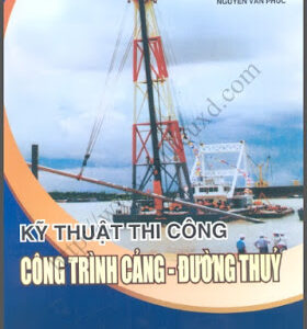 Kỹ Thuật Thi Công Công trình Cảng Đường Thủy – Hồ Ngọc Luyện, Lương Phương Hậu, Nguyễn Văn Phúc