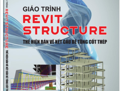 GIáo trình Revit Structure thể hiện bản vẽ bê tông cốt thép – 179 trang