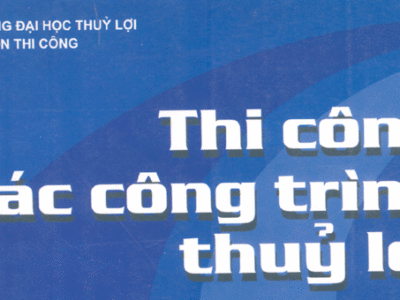 Giáo trình thi công các công trình thủy lợi tập I phần 2