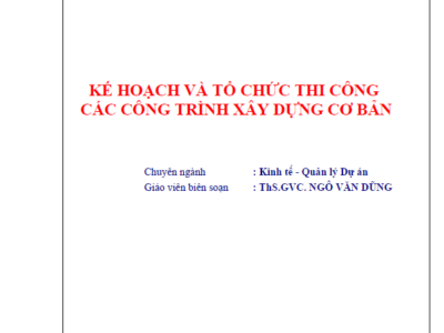 Kế Hoạch Và Tổ Chức Thi Công Các Công Trình Xây Dựng Cơ Bản (NXB Đà Nẵng 2007) – Ngô Văn Dũng, 110 Trang