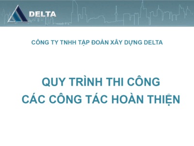 Quy trình thi công các công tác hoàn thiện của công ty DELTAL